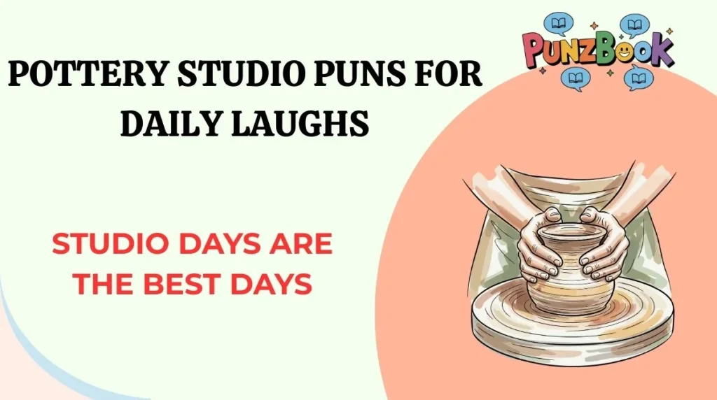 Pottery Studio Puns for Daily Laughs