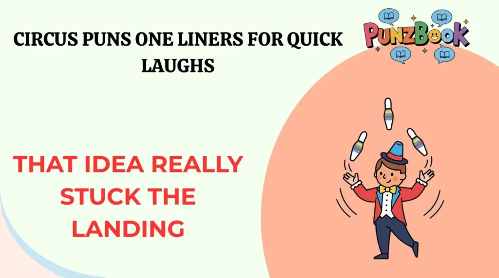 Circus Puns One Liners for Quick Laughs