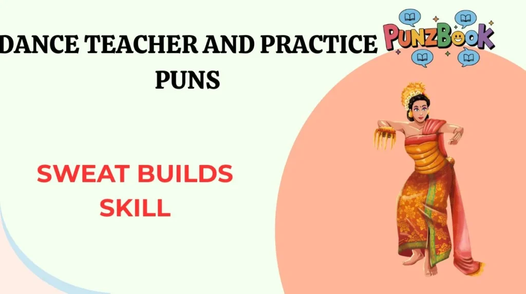Dance Teacher and Practice Puns