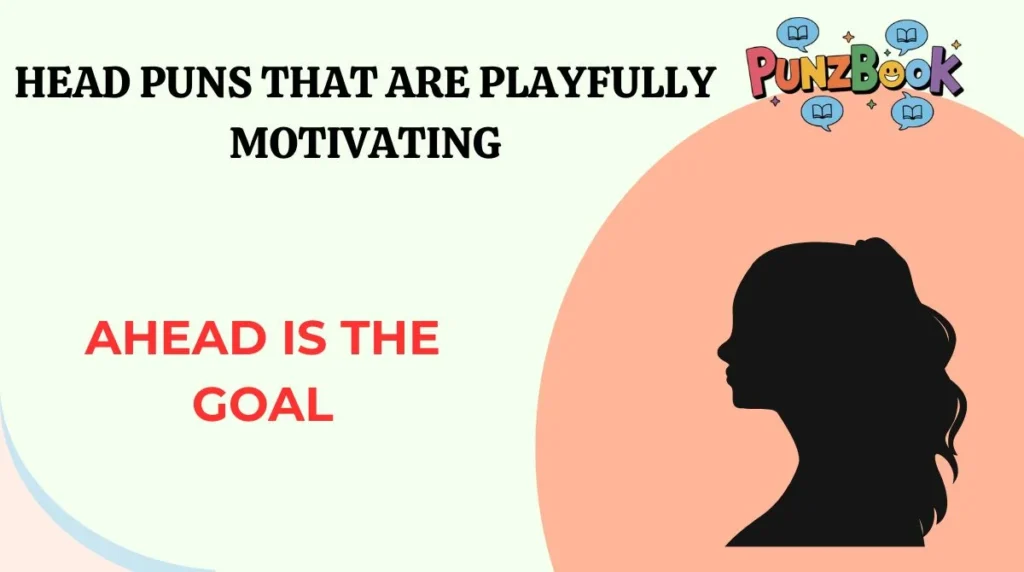 Head Puns That Are Playfully Motivating