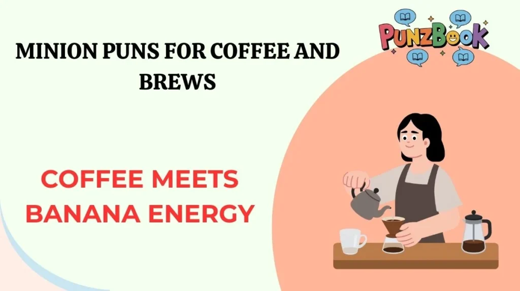 Minion Puns for Coffee and Brews