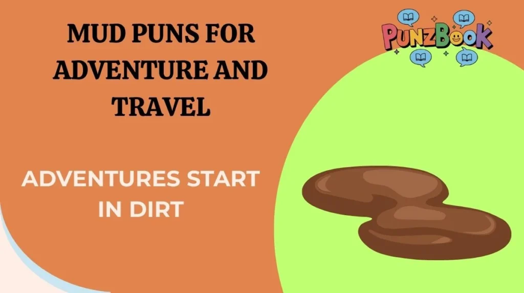 Mud Puns for Adventure and Travel
