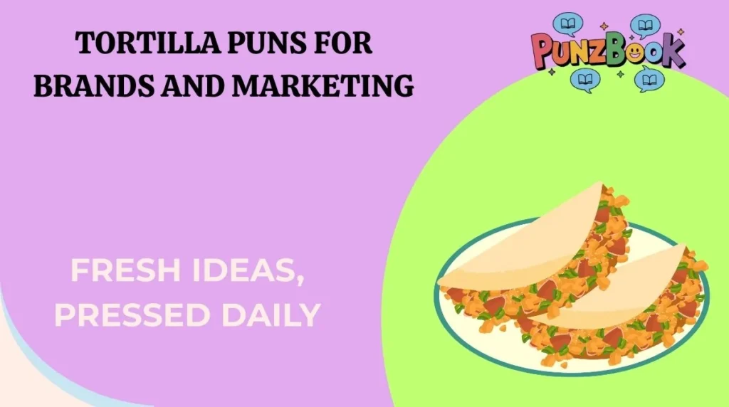 Tortilla Puns for Brands and Marketing
