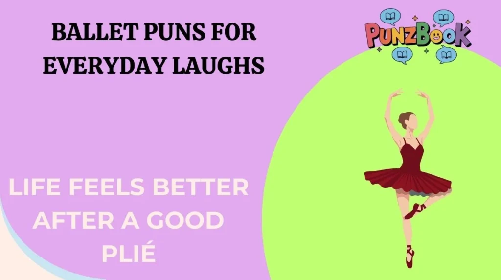 Ballet Puns for Everyday Laughs