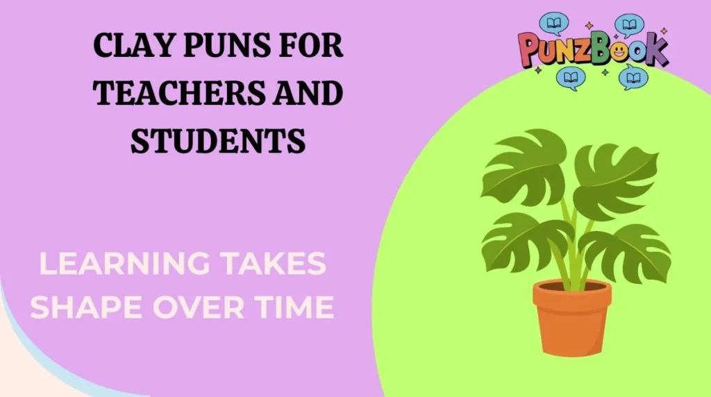 Clay Puns for Teachers and Students