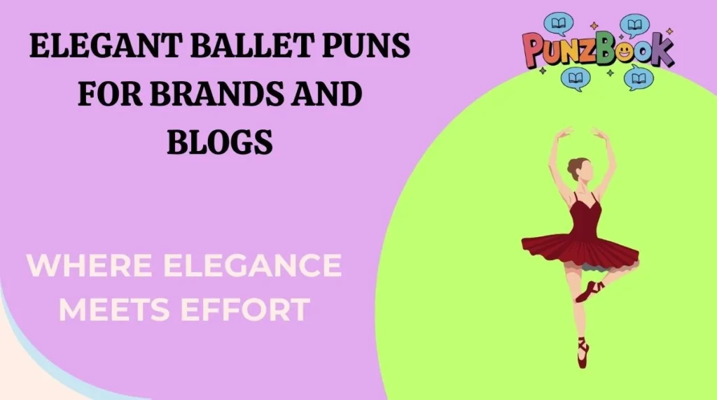 Elegant Ballet Puns for Brands and Blogs