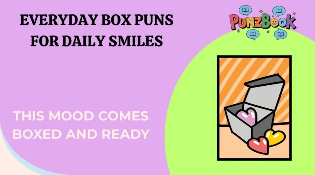 Everyday Box Puns for Daily Smiles
