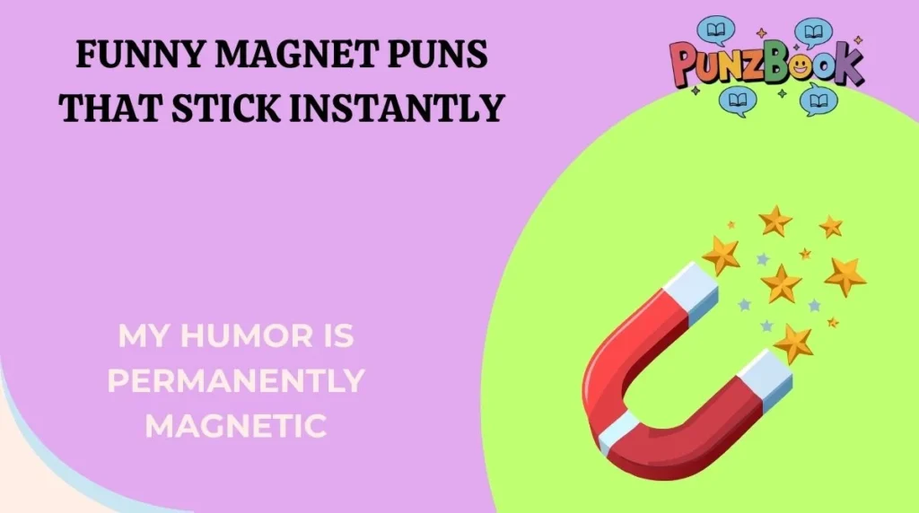 Funny Magnet Puns That Stick Instantly