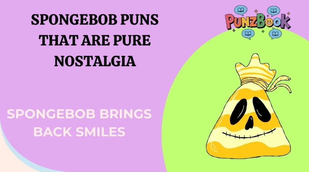SpongeBob Puns That Are Pure Nostalgia