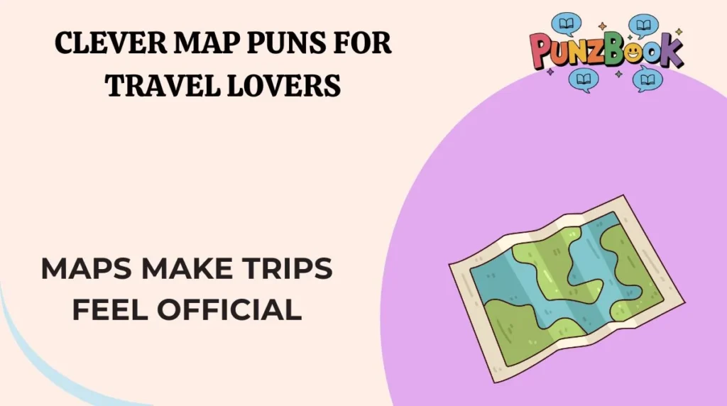 Clever Map Puns for Travel Lovers