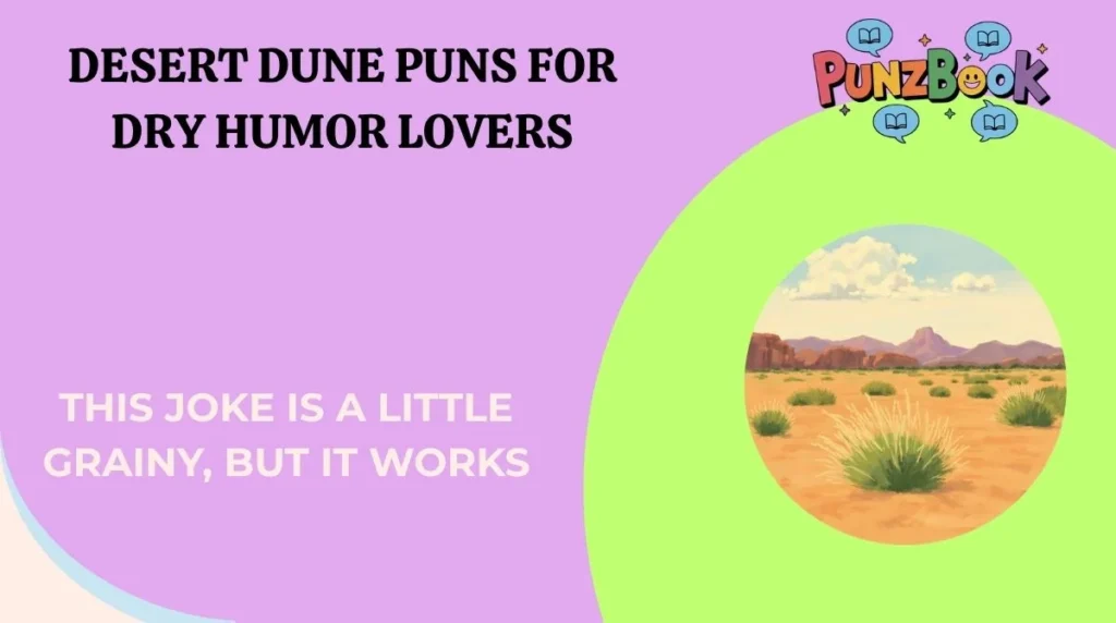 Desert Dune Puns for Dry Humor Lovers