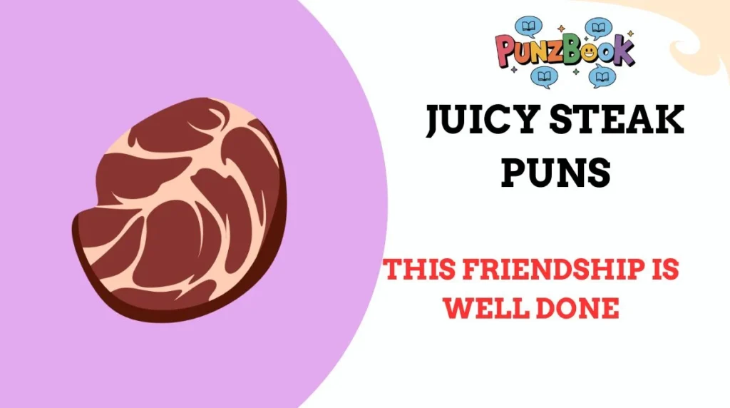 Juicy Steak Puns