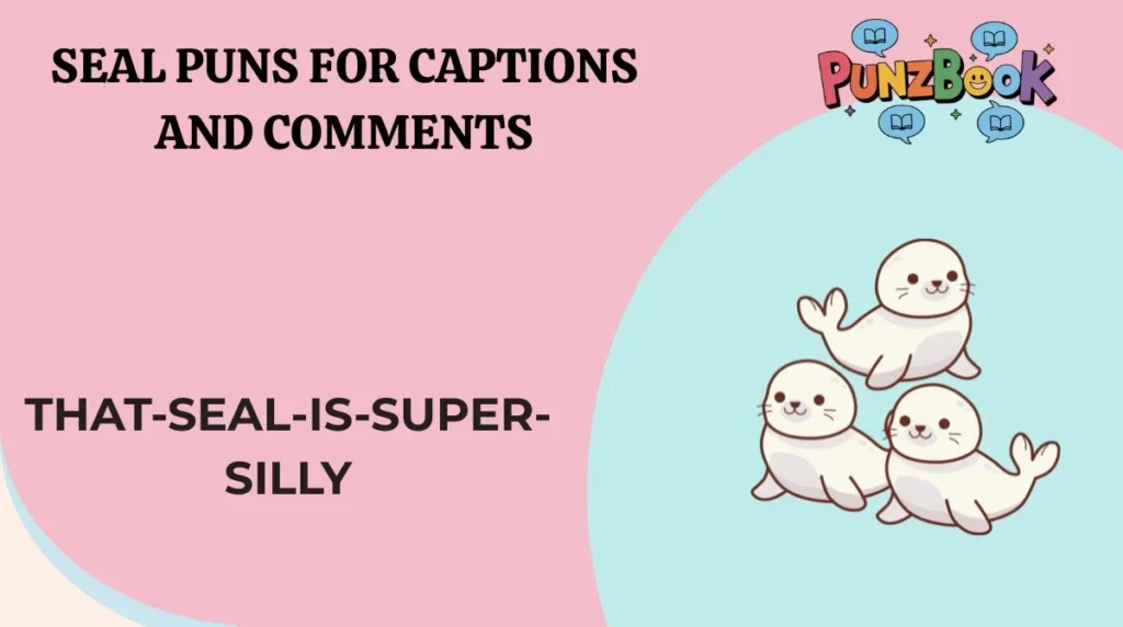 Seal Puns for Captions and Comments