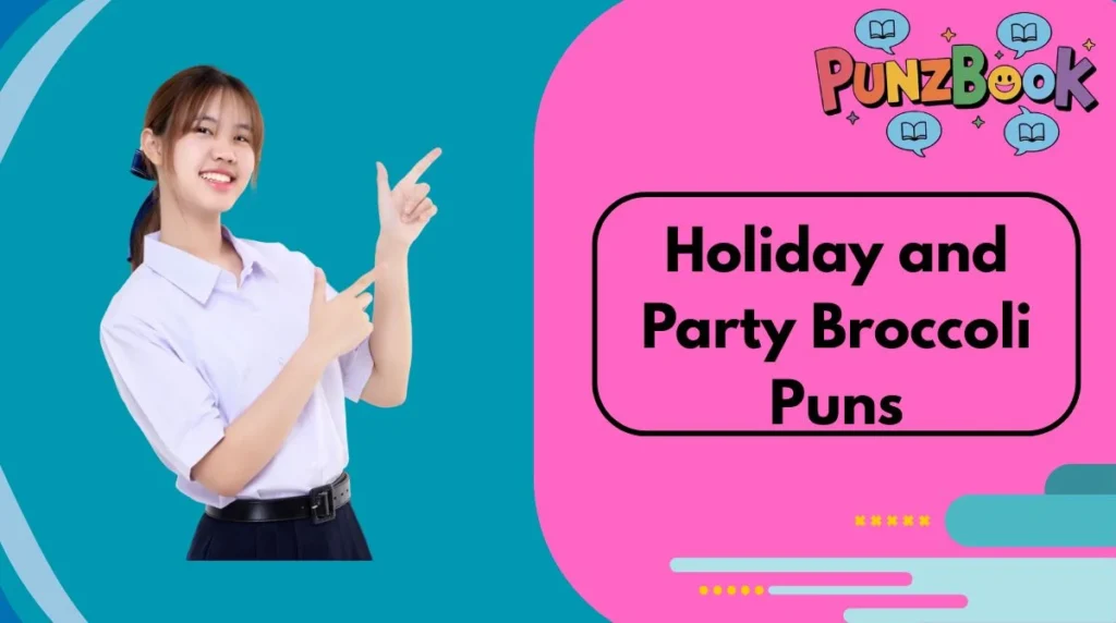 Holiday and Party Broccoli Puns