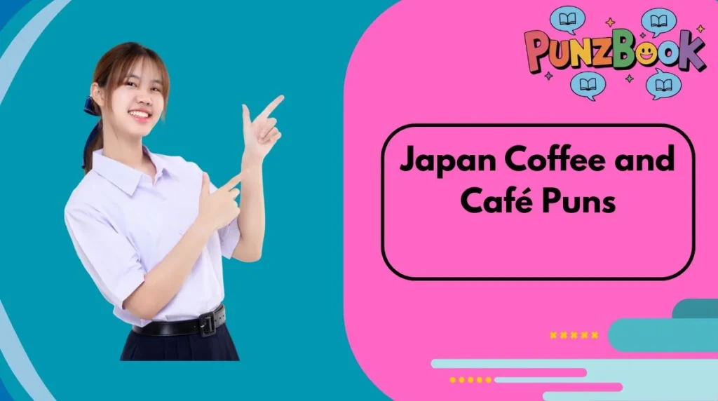 Japan Coffee and Café Puns