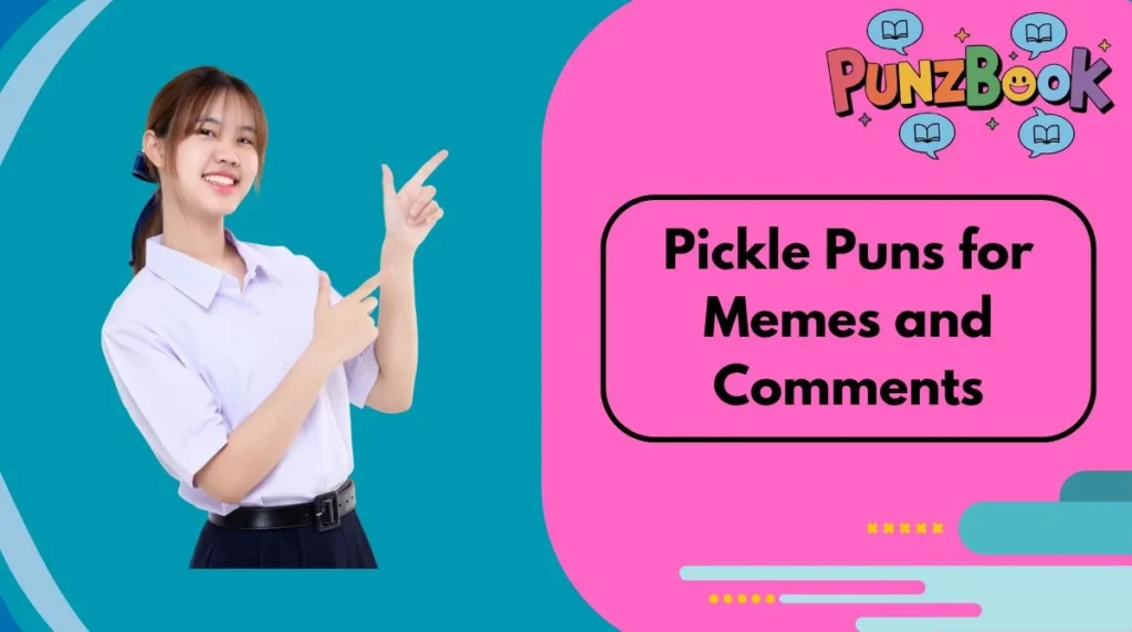 Pickle Puns for Memes and Comments