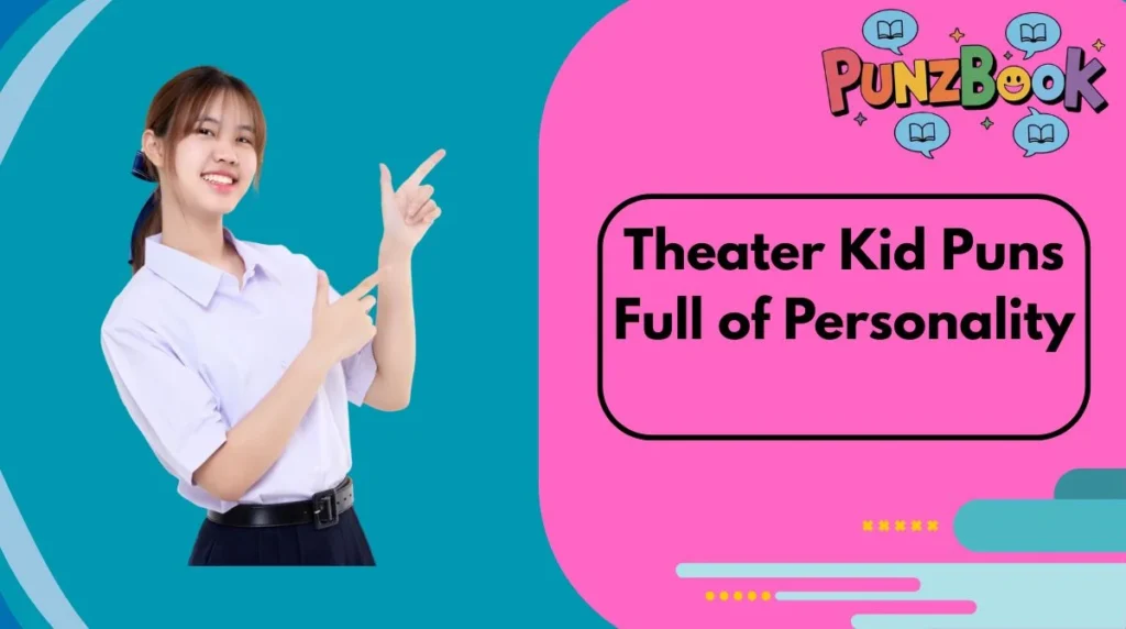 Theater Kid Puns Full of Personality