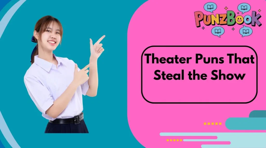 Theater Puns That Steal the Show