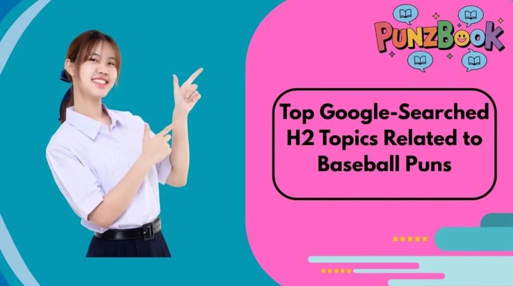 Top Google-Searched H2 Topics Related to Baseball Puns