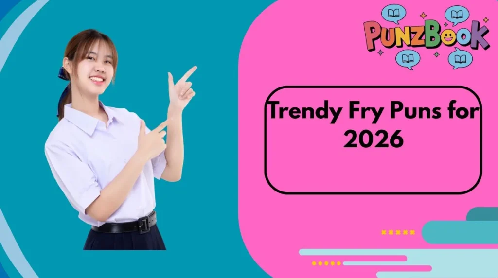 Trendy Fry Puns for 2026